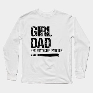 Girl Dad Her Protector Forever Long Sleeve T-Shirt